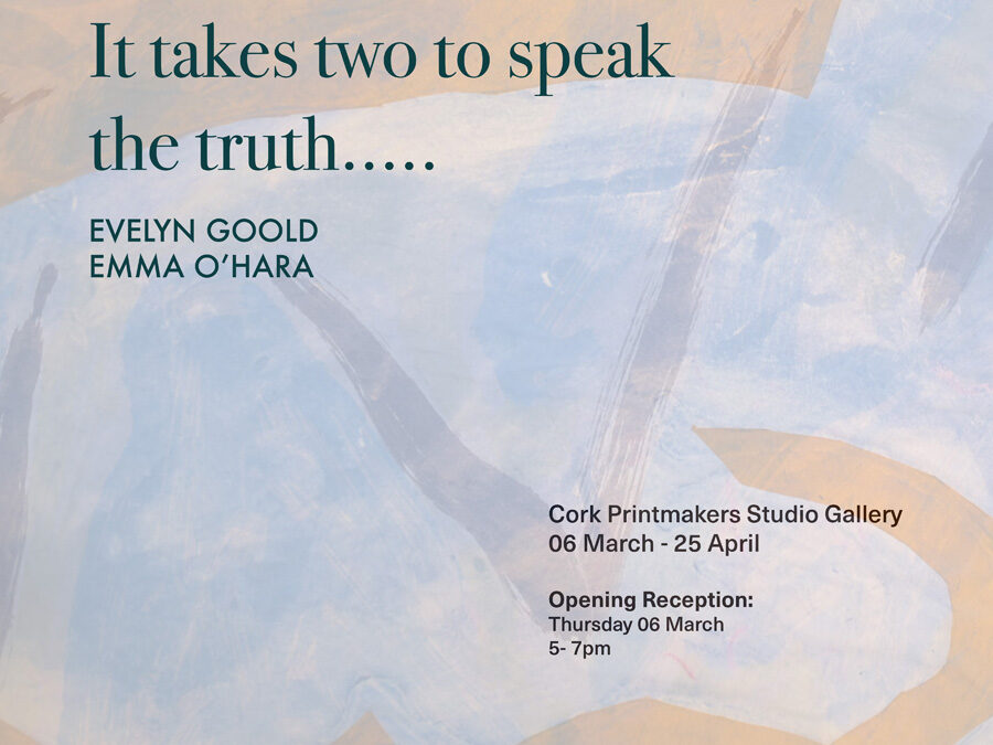 It takes two to speak the truth….. – EVELYN GOOLD & EMMA O’HARA